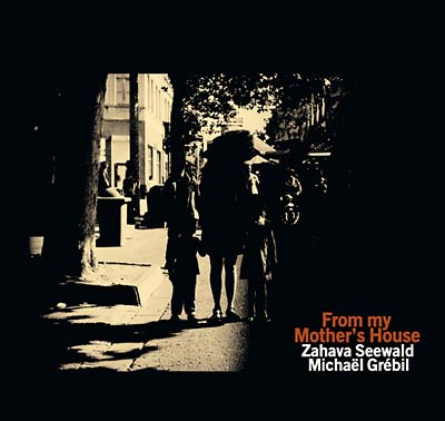 ZAHAVA SEEWALD/MICHAEL GREBIL From My Mother's House