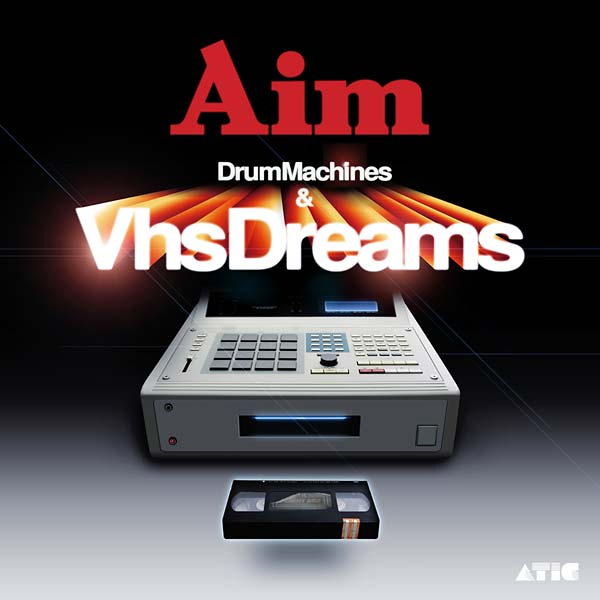 Aim Drum Machines & VHS Dreams: The Best of Aim 1996-2006