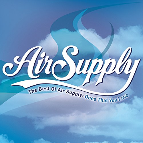 Air Supply The Best Of Air Supply: Ones That You Love