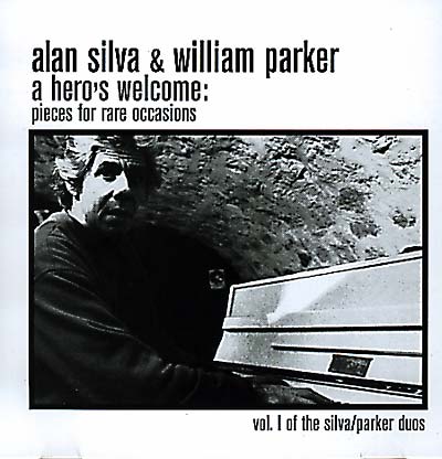 ALAN SILVA & WILLIAM PARKER A Hero's Welcome: Pieces for Rare Occasions