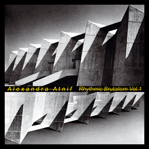 Alexandra Atnif Rhythmic Brutalism Vol. 1