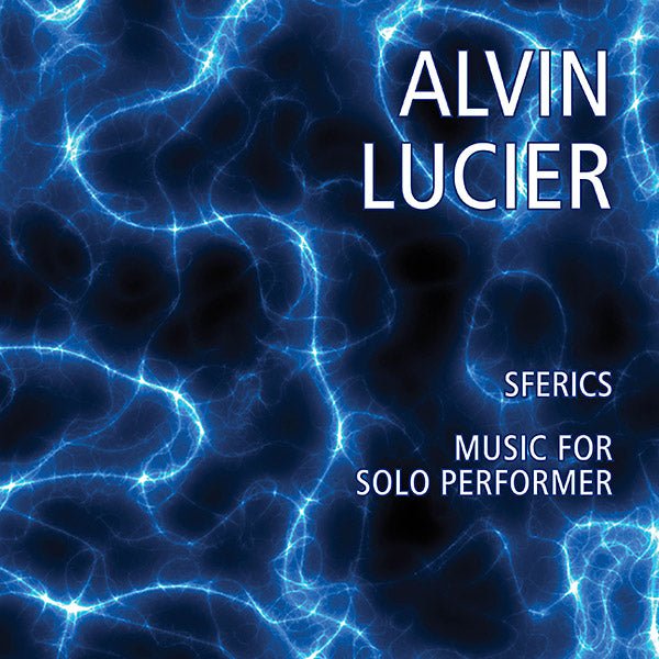ALVIN LUCIER Sferics/Music For Solo Performer