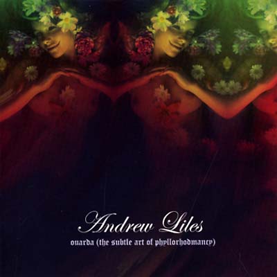 ANDREW LILES Ouarda (The Subtle Art Of Phyllorhodomancy)
