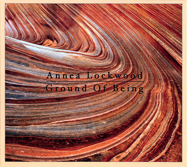 ANNEA LOCKWOOD Ground Of Being