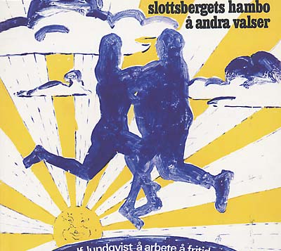 ARBETE & FRITID + ROLF LUNDQVIST Slottsbergets Hambo & Andra Vaiser