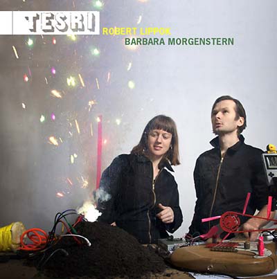 BARBARA MORGENSTERN & ROBERT LIPPOK Tesri