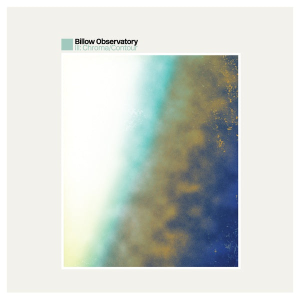 BILLOW OBSERVATORY III: Chroma/Contour