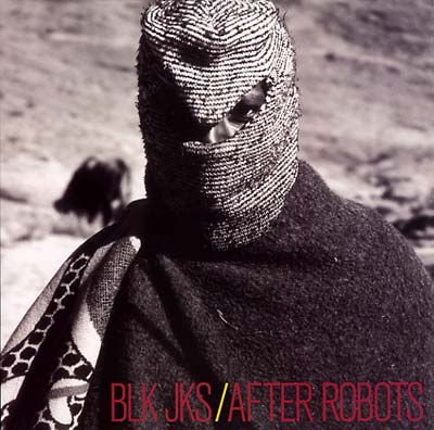 BLK JKS After Robots