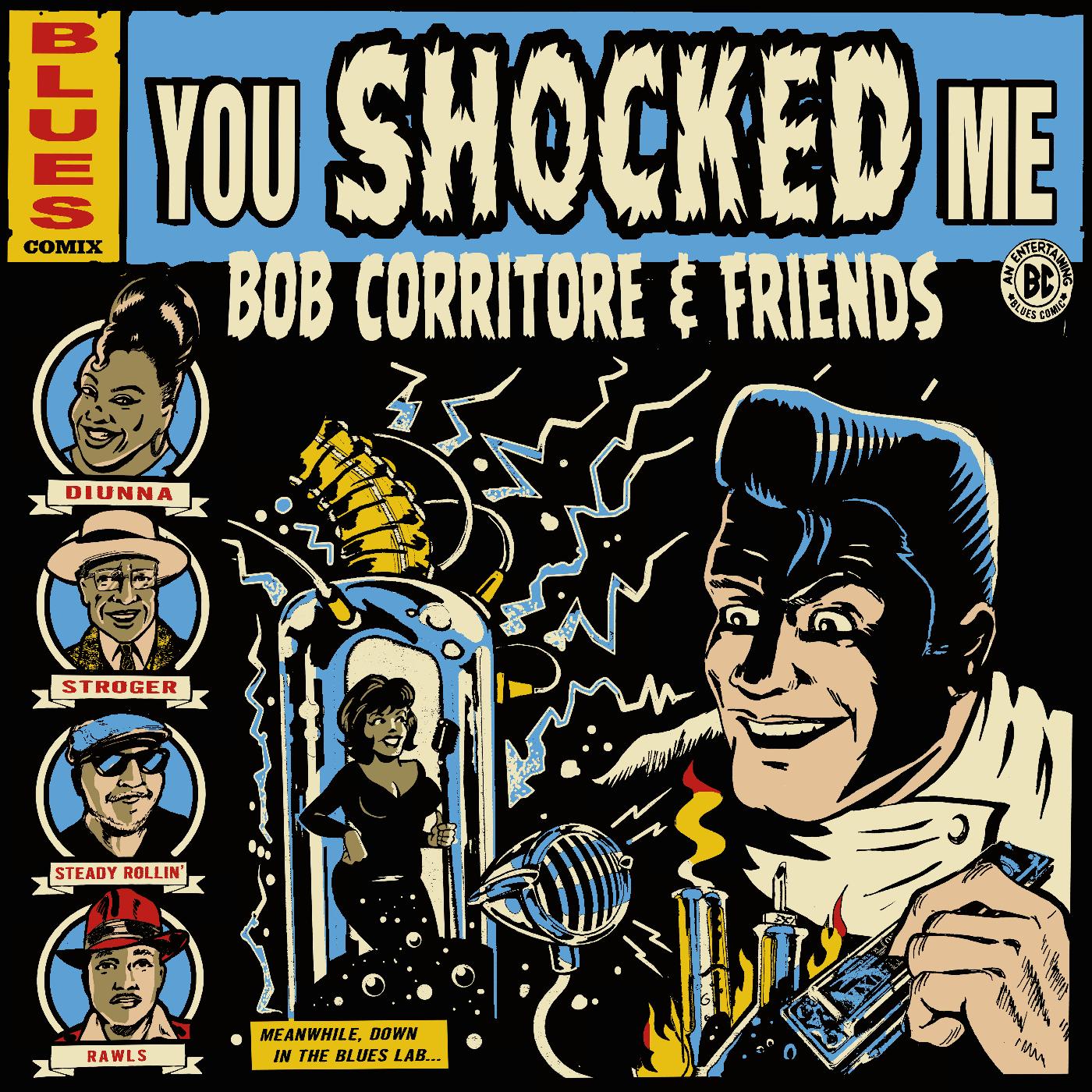 Bob Corritore Bob Corritore & Friends: You Shocked Me