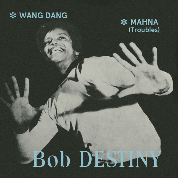 BOB DESTINY Wang Dang/Mahna (Troubles)
