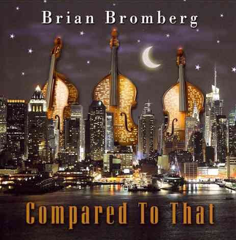Brian Bromberg COMPARED TO THAT