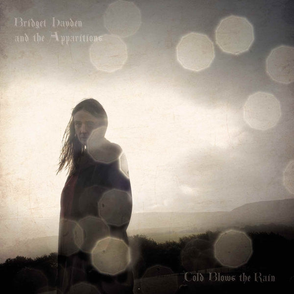 Bridget Hayden And The Apparitions Cold Blows The Rain