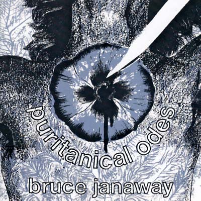 BRUCE JANAWAY Puritanical Odes
