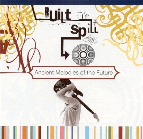 Built To Spill Ancient Melodies of the Future (180 Gram Vinyl) [Import]