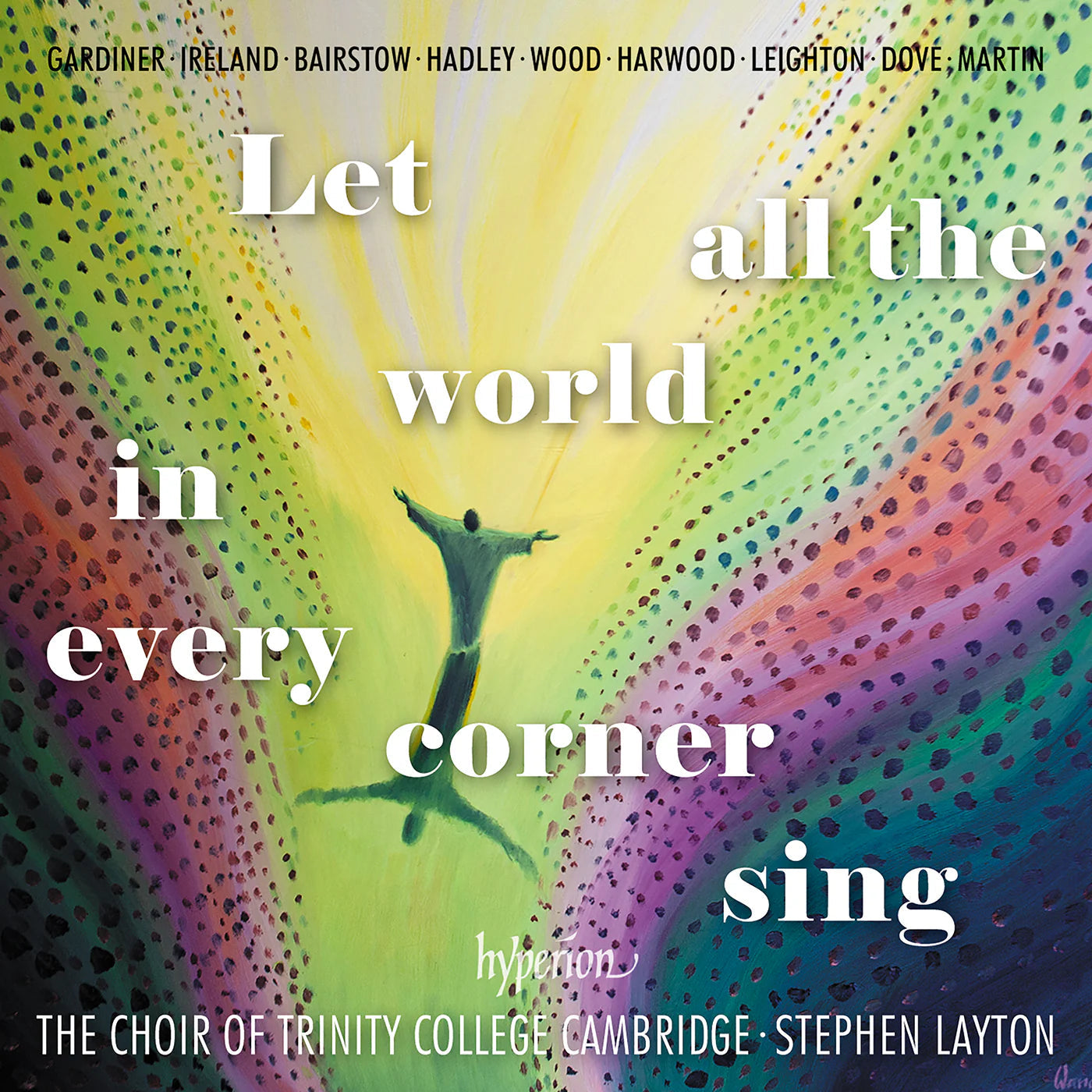 Cambridge/Stephen Layton The Choir Of Trinity Coll Let All The World In Every Corner Sing