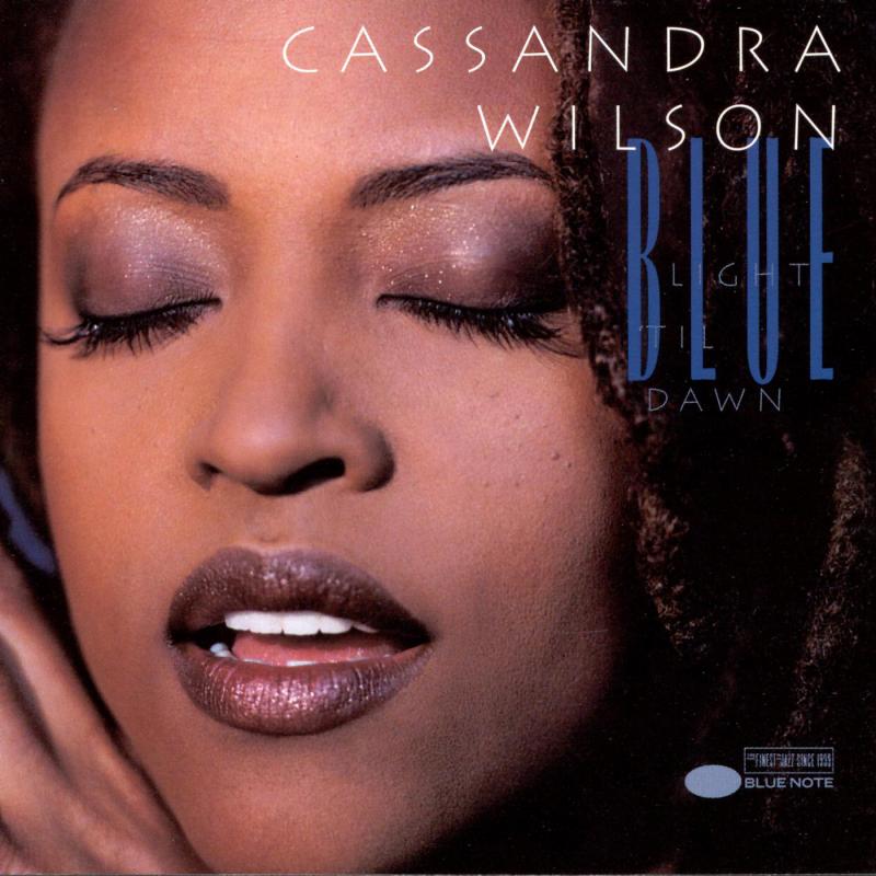 Cassandra Wilson Blue Light 'Til Dawn