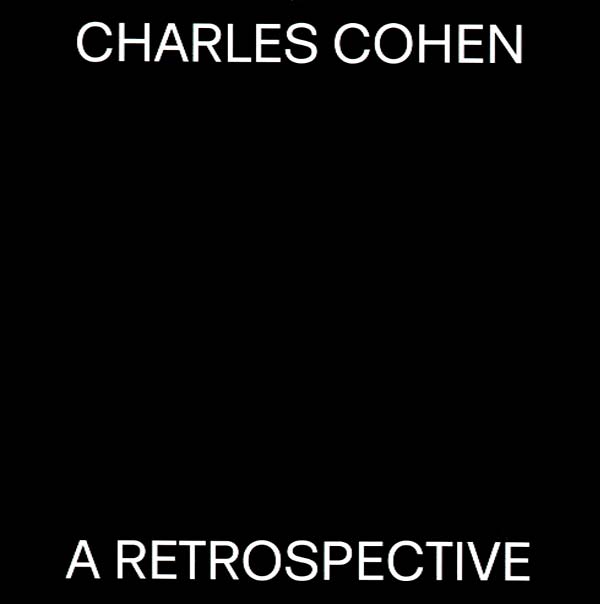 CHARLES COHEN A Retrospective
