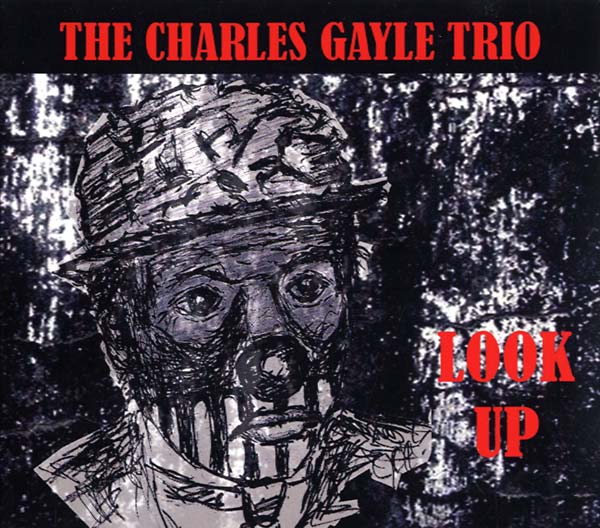 CHARLES GAYLE TRIO Look Up