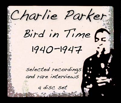 Charlie Parker Bird In Time 1940-1947