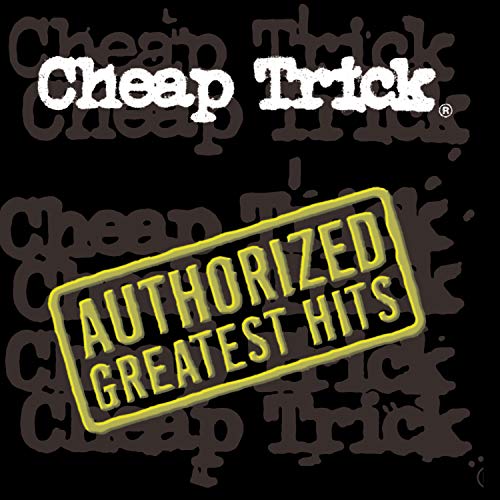 Cheap Trick Authorized Greatest Hits