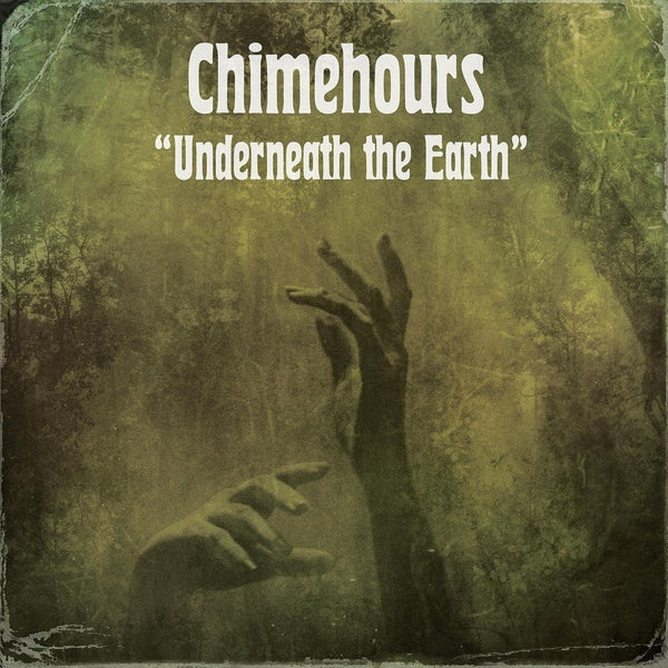 Chimehours Underneath The Earth [CD]