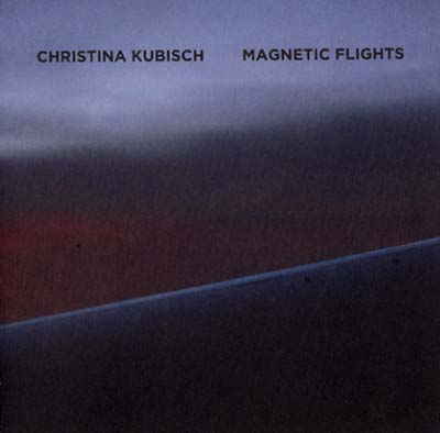 CHRISTINA KUBISCH Magnetic Flights