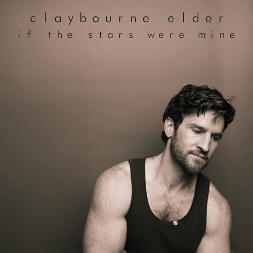 Claybourne Elder If The Stars Were Mine
