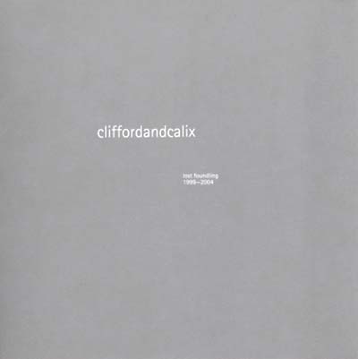 CLIFFORDANDCALIX Lost Foundling 1999-2004