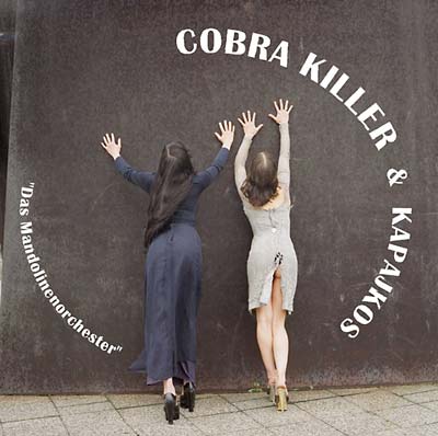 COBRA KILLER & KAPAJKOS Das Mandolinenorchester