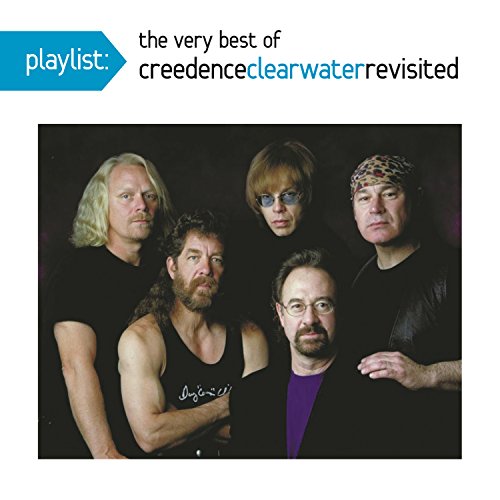 Creedence Clearwater Revisited Playlist: The Very Best Of Creedence Clearwater Revisited