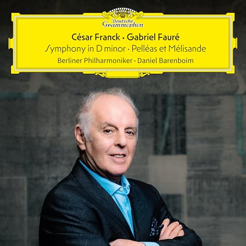 Daniel Barenboim/Berliner Philharmoniker Franck: Symphony in D minor; Gabriel Fauré: Pelleas et Mélisande