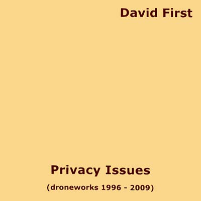 DAVID FIRST Privacy Issues (Droneworks 1996-2009)
