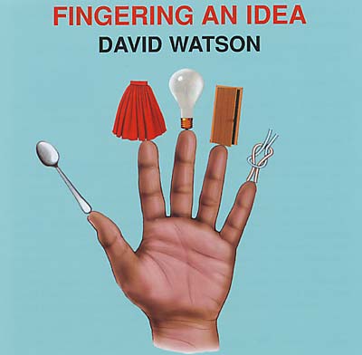 DAVID WATSON Fingering an Idea