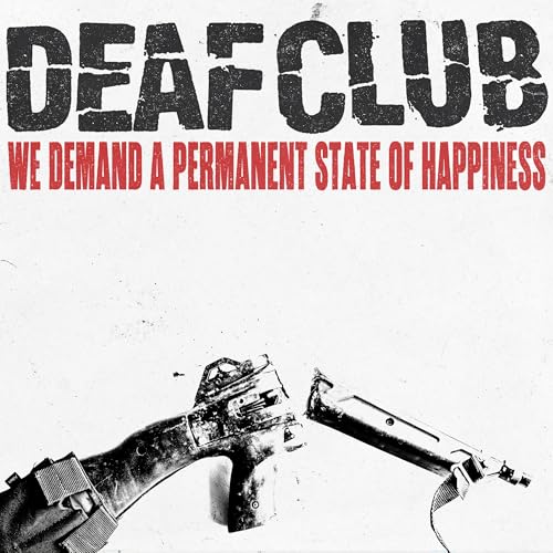 Deaf Club We Demand A Permanent State Of Happiness