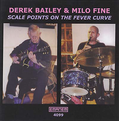 DEREK BAILEY & MILO FINE Scale Points on the Fever Curve