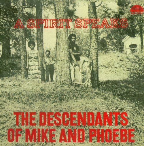 Descendants of Mike & Phoebe A Spirit Speaks