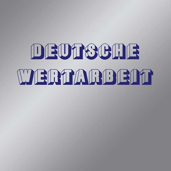 DEUTSCHE WERTARBEIT Deutsche Wertarbeit
