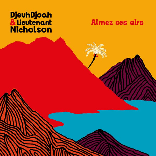 DJEUHDJOAH & LIEUTENANT NICHOLSON Aimez Ces Airs