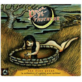 Drive-By Truckers The Fine Print [A Collection of Oddities And Rarities 2003-2008]