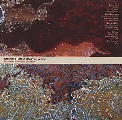 DUANE PITRE/PILOTRAM ENSEMBLE Organized Pitches Occuring In Time