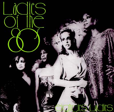 EIGHTIES LADIES Ladies Of The Eighties