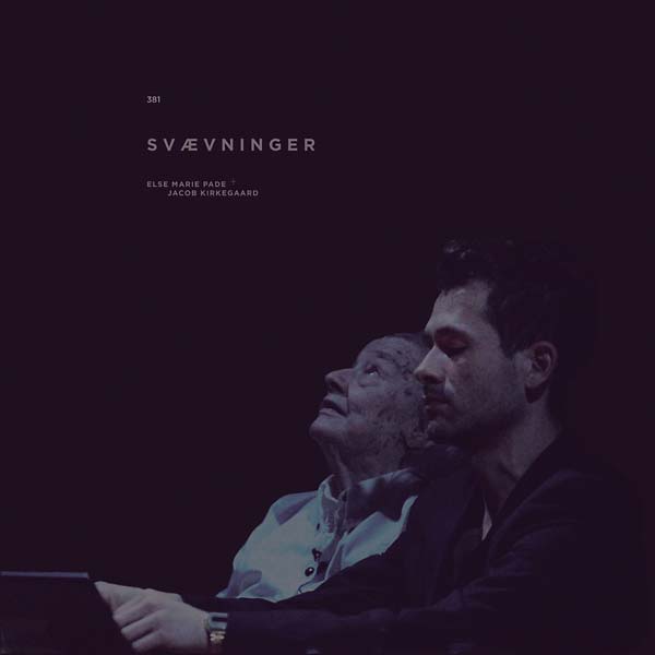 ELSE MARIE PADE & JACOB KIRKEGAARD Svaevninger
