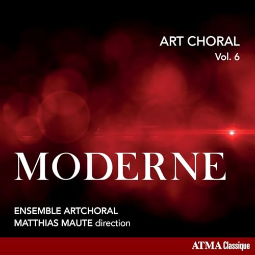 Ensemble ArtChoral/Matthias Maute Art Choral, Vol. 6: Moderne