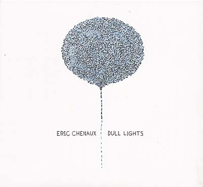 ERIC CHENAUX Dull Lights