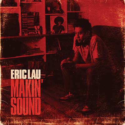 ERIC LAU Makin' Sound