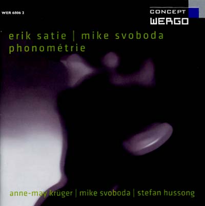 ERIK SATIE/MIKE SVOBODA Phonométrie