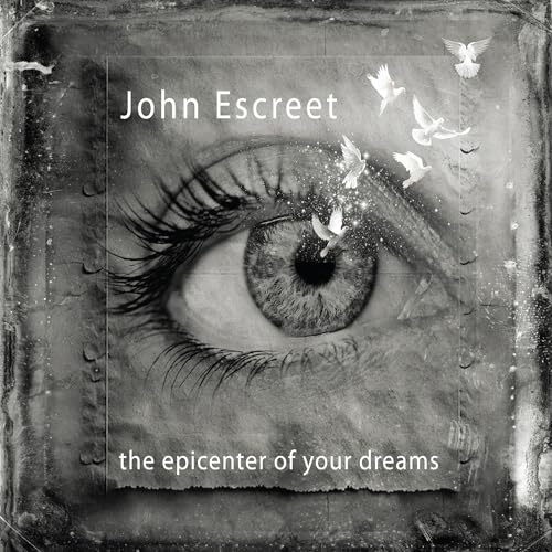 Escreet, John The Epicenter Of Your Dreams