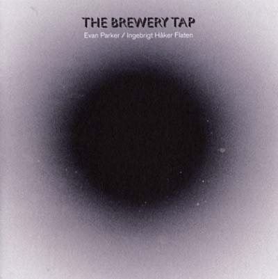 EVAN PARKER/INGEBRIGT HAKER FLATEN The Brewery Tap