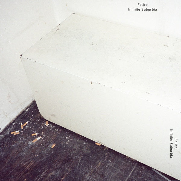 FELICE Infinite Suburbia