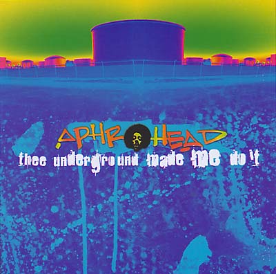 FELIX DA HOUSECAT PRESENTS APHROHEAD Thee Underground Made Me Do It